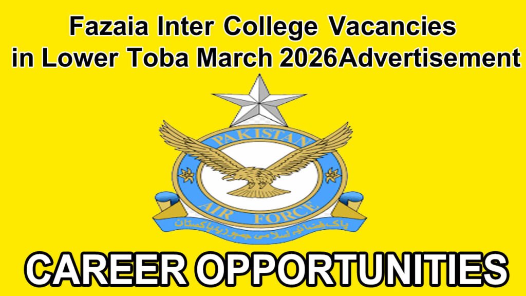 Fazaia Inter College Vacancies in Lower Toba March 2026