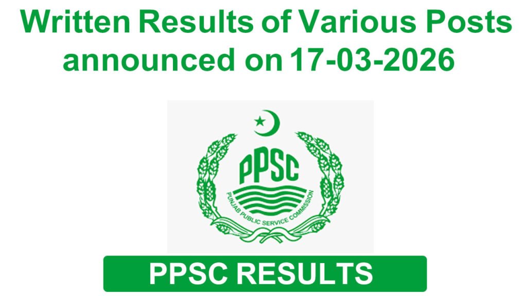 PPSC Announced Written Results of Various Posts 17 March 2026